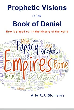 [7654f] #Read% %Online% Prophetic Visions in the Book of Daniel: How it played out in the history of the world - Arie Blomerus %e.P.u.b!