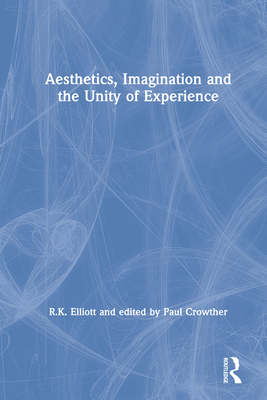 [1b891] *F.u.l.l.^ #D.o.w.n.l.o.a.d~ Aesthetics, Imagination and the Unity of Experience - R.K. Elliott #ePub!