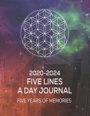 [80c6e] #Full! ^Download# 2020 - 2024 Five Lines A Day Five Year Journal: 5 Years of Memories, Watercolor Galaxy Design Cover with Seed Of Life Sacred Geometry Symbol. - Stargazer Design *ePub@