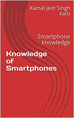 [a5af1] @Full# !Download% Knowledge of Smartphones: Smartphone knowledge - Kamal jeet Singh kalsi %ePub@