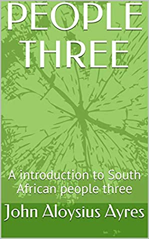 [3e132] @Read! @Online# PEOPLE THREE: A introduction to South African people three (People of South Africa Book 3) - John Aloysius Ayres ~PDF~