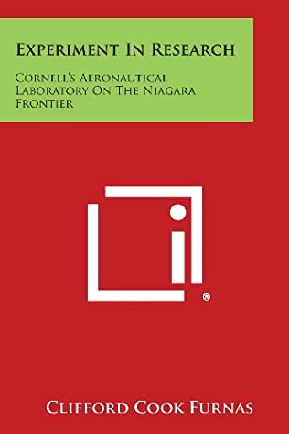 [febc9] #R.e.a.d* Experiment In Research: Cornell's Aeronautical Laboratory On The Niagara Frontier - Clifford Cook Furnas !PDF#