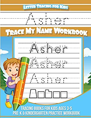 [f44f4] *Read! Asher Letter Tracing for Kids Trace my Name Workbook: Tracing Books for Kids ages 3 - 5 Pre-K & Kindergarten Practice Workbook (Personalized Children's Trace Name Books) (Volume 1) - Asher Books ^e.P.u.b~