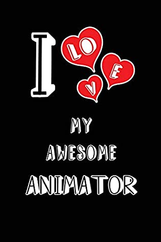 [05a73] #Download~ I Love My Awesome Animator: Blank Lined 6x9 Love your Animator Journal/Notebooks as Gift for Birthday,Valentine's day,Anniversary,Thanks  or coworker - Lovely Hearts Publishing #ePub^