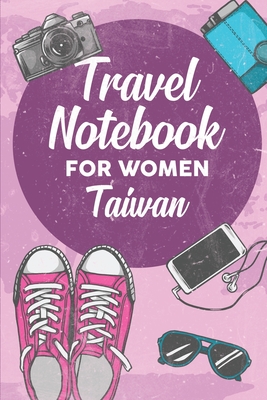 [4349b] %Download* Travel Notebook for Women Taiwan: 6x9 Travel Journal or Diary with prompts, Checklists and Bucketlists perfect gift for your Trip to Taiwan for every Traveler - Taiwan Publishing @ePub*