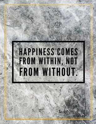 [f4479] !Read% Happiness comes from within, not from without.: College Ruled Marble Design 100 Pages Large Size 8.5 X 11 Inches Matte Notebook - Ben Orchard ^P.D.F#