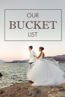 [7d8d8] !R.e.a.d^ @O.n.l.i.n.e^ Our Bucket List: A Creative and Inspirational Journal for Ideas Adventures Couples Bucket List 100 Challenge Things Together Turn Dreams Into With This For Goal Setting Notebook Record Your Goals Planner Organizer Aspirations Logbook For Two Sea - Happy Couples Together !P.D.F^