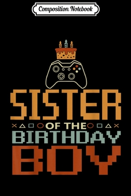 [a9565] *R.e.a.d~ #O.n.l.i.n.e@ Composition Notebook: Unlocked Birthday Gamer-Sister of The Birthday Boy Journal/Notebook Blank Lined Ruled 6x9 100 Pages -  %e.P.u.b@