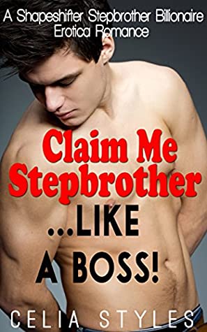 [327aa] ~Read% Claim Me Stepbrother Like a BOSS!: Stepbrother Romance (Stepbrother Romance, Taboo, Forbidden, Stepsister, New Adult, Collection, Bundle Book 1) - Celia Styles ~e.P.u.b!