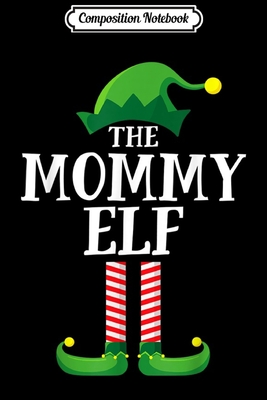 [f1934] @Download~ Composition Notebook: Mommy Elf Matching Family Group Christmas Party Pajama Journal/Notebook Blank Lined Ruled 6x9 100 Pages - Josefine Straub %P.D.F#