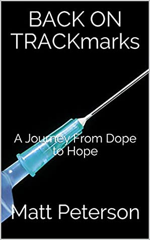 [3923c] !Read* BACK ON TRACKmarks: A Journey From Dope to Hope - Matt Peterson ~P.D.F#
