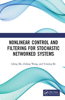 [bcfee] *R.e.a.d@ Nonlinear Control and Filtering for Stochastic Networked Systems - Lifeng Ma !ePub~