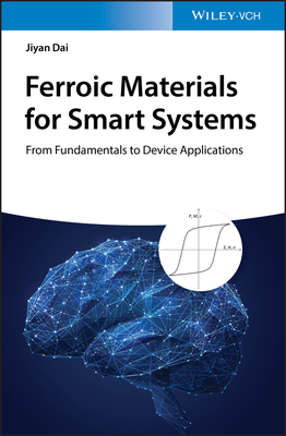 [e3f76] @F.u.l.l.^ *D.o.w.n.l.o.a.d! Ferroic Materials for Smart Systems: From Fundamentals to Device Applications - Huimin Zhao !ePub%
